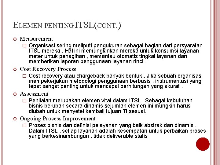 ELEMEN PENTING ITSL(CONT. ) Measurement � Cost Recovery Process � Cost recovery atau chargeback