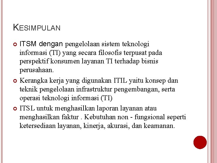 KESIMPULAN ITSM dengan pengelolaan sistem teknologi informasi (TI) yang secara filosofis terpusat pada perspektif