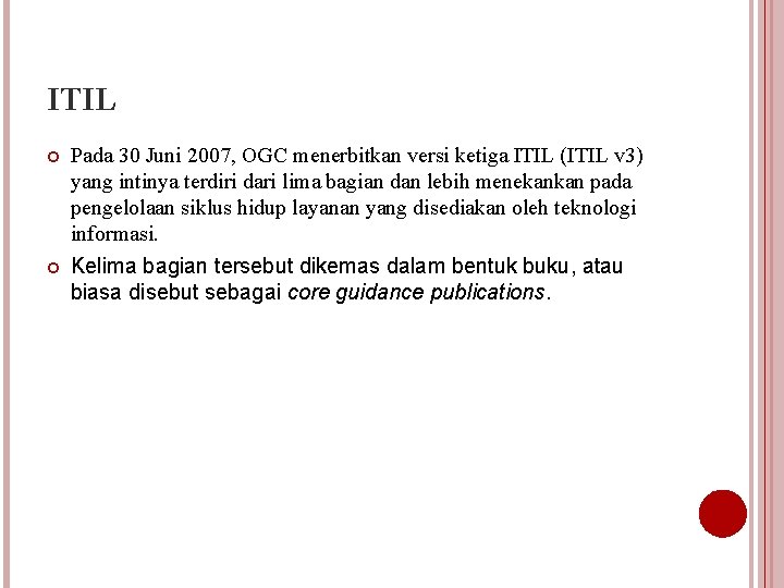 ITIL Pada 30 Juni 2007, OGC menerbitkan versi ketiga ITIL (ITIL v 3) yang