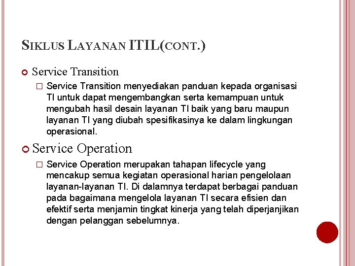 SIKLUS LAYANAN ITIL(CONT. ) Service Transition � Service Transition menyediakan panduan kepada organisasi TI