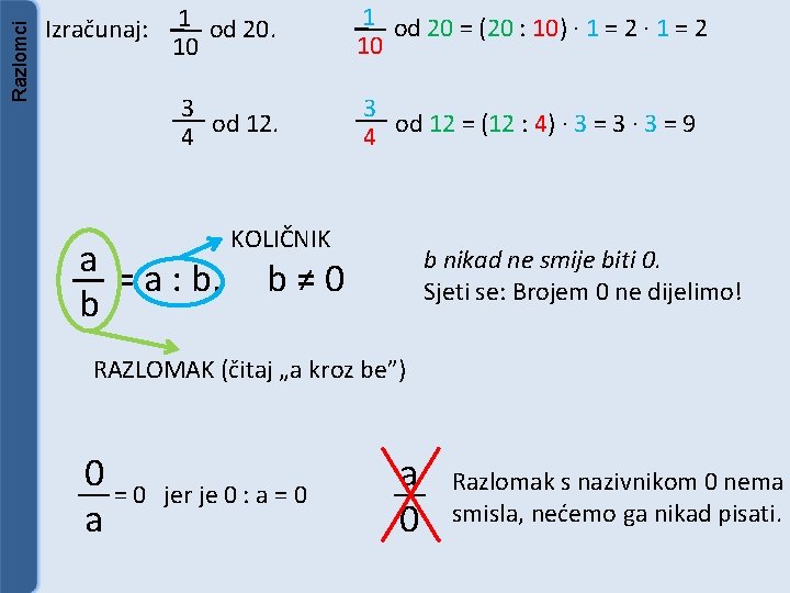 Razlomci Izračunaj: 1 od 20. 10 1 od 20 = (20 : 10) ·