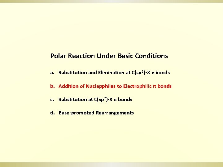Polar Reaction Under Basic Conditions a. Substitution and Elimination at C(sp 3)-X σ bonds