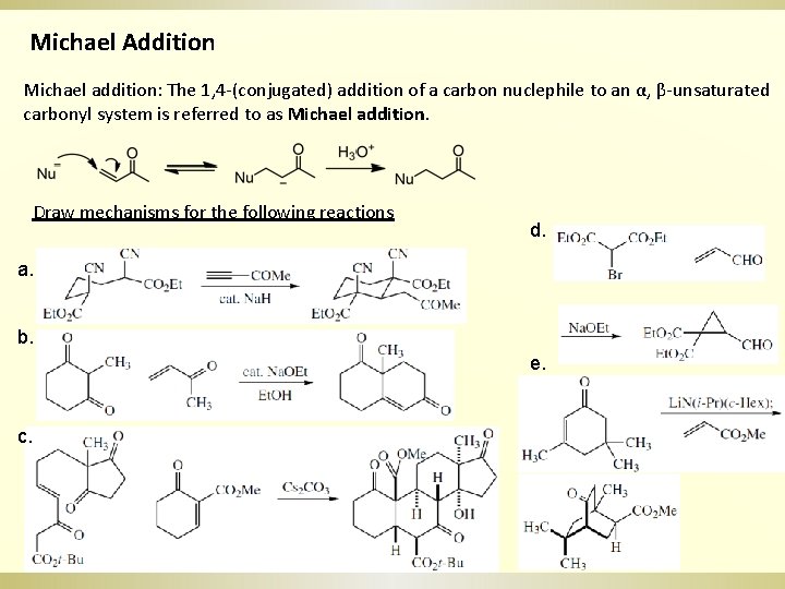 Michael Addition Michael addition: The 1, 4 -(conjugated) addition of a carbon nuclephile to