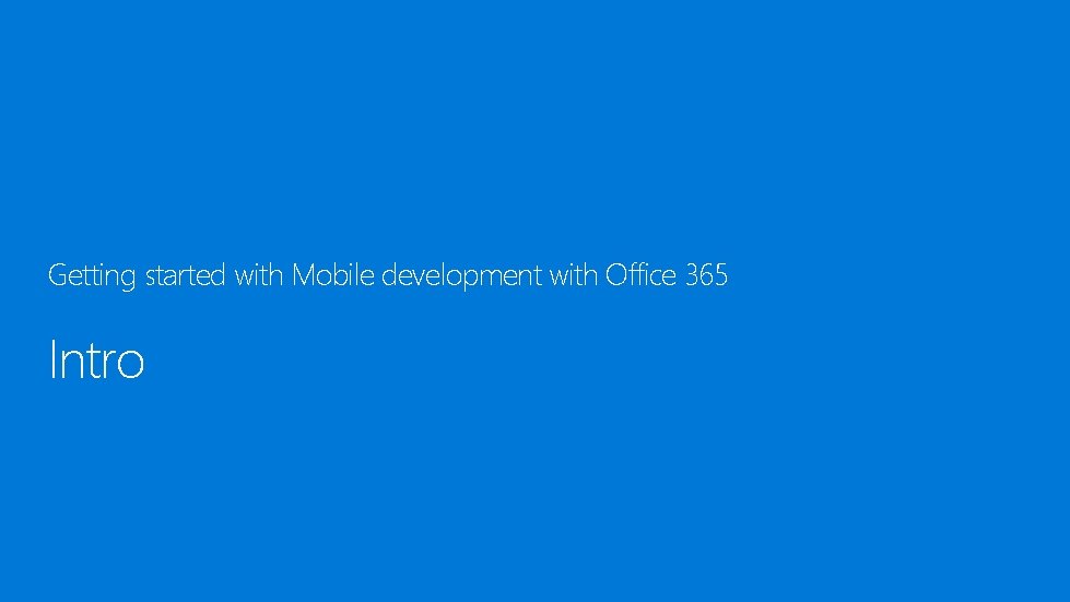 Getting started with Mobile development with Office 365 Intro 