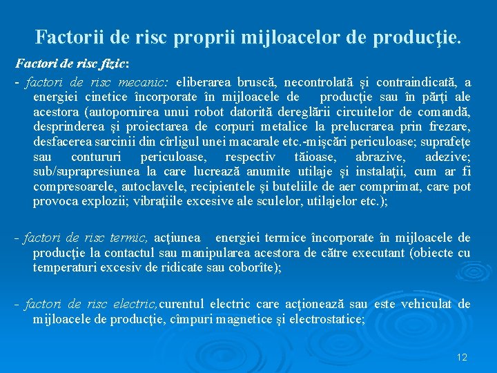 Factorii de risc proprii mijloacelor de producţie. Factori de risc fizic: - factori de