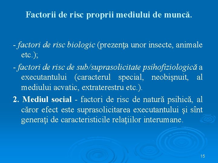 Factorii de risc proprii mediului de muncă. - factori de risc biologic (prezenţa unor