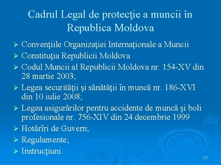 Cadrul Legal de protecţie a muncii în Republica Moldova Convenţiile Organizaţiei Internaţionale a Muncii