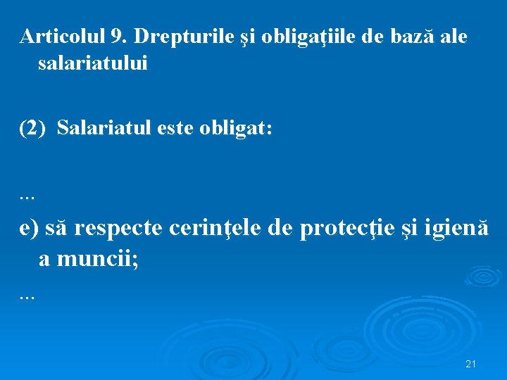 Articolul 9. Drepturile şi obligaţiile de bază ale salariatului (2) Salariatul este obligat: .