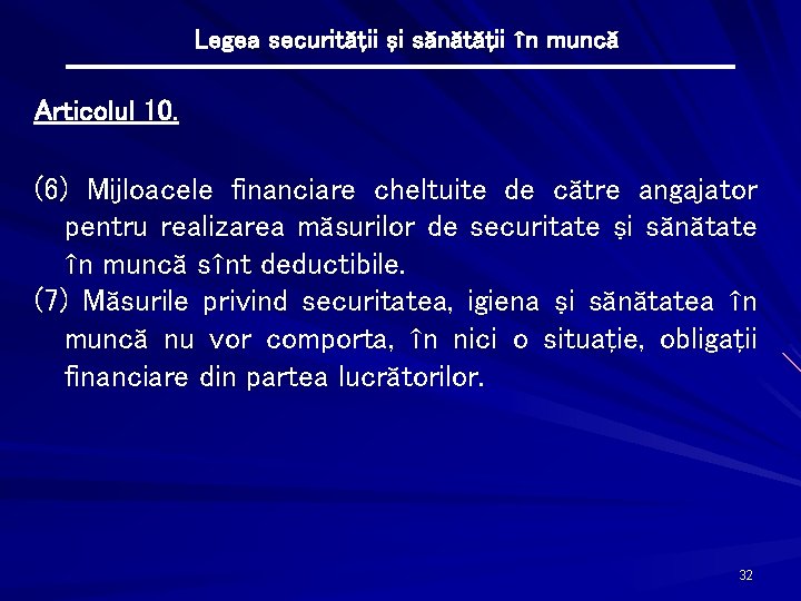 Legea securităţii şi sănătăţii în muncă Articolul 10. (6) Mijloacele financiare cheltuite de către