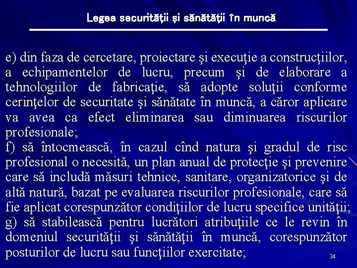 Legea securităţii şi sănătăţii în muncă e) din faza de cercetare, proiectare şi execuţie