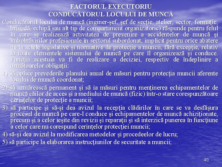 FACTORUL EXECUTORIU CONDUCĂTORUL LOCULUI DE MUNCĂ Conducătorul locului de muncă (inginer-şef, şef de secţie,