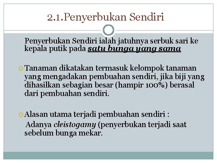 2. 1. Penyerbukan Sendiri ialah jatuhnya serbuk sari ke kepala putik pada satu bunga