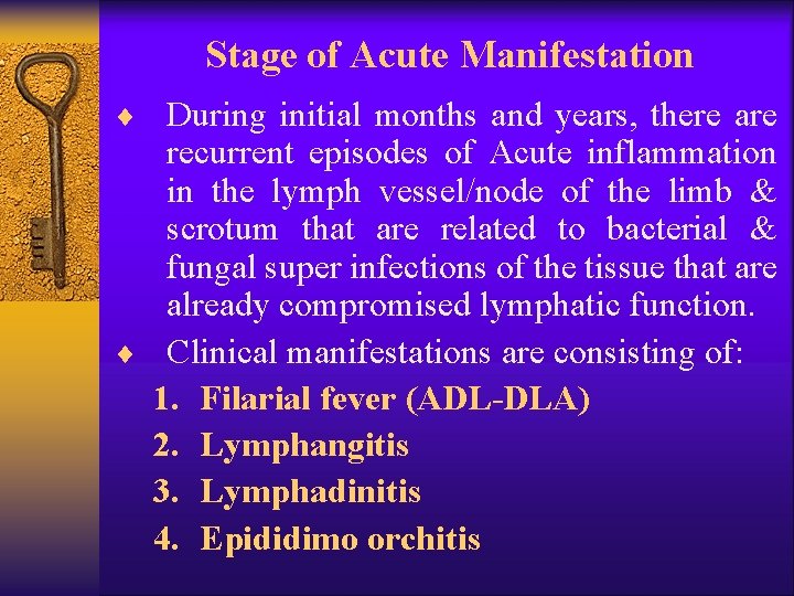 Stage of Acute Manifestation ¨ During initial months and years, there are recurrent episodes