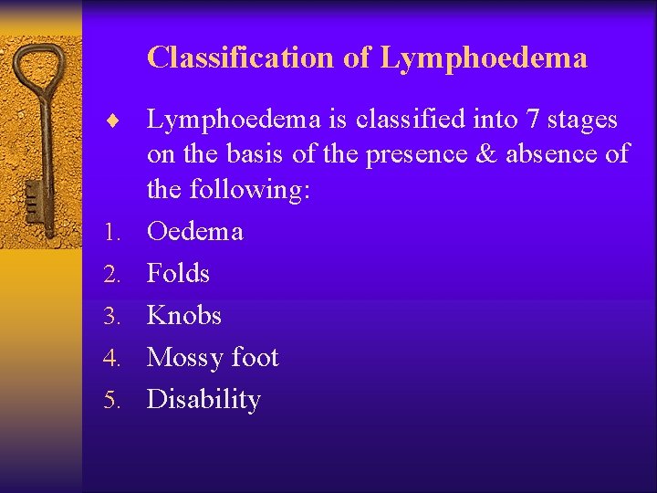 Classification of Lymphoedema ¨ Lymphoedema is classified into 7 stages 1. 2. 3. 4.