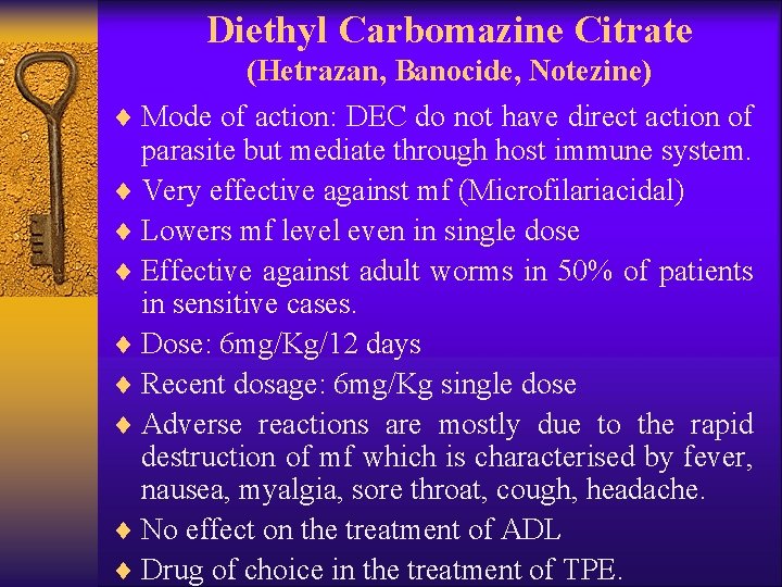 Diethyl Carbomazine Citrate (Hetrazan, Banocide, Notezine) ¨ Mode of action: DEC do not have