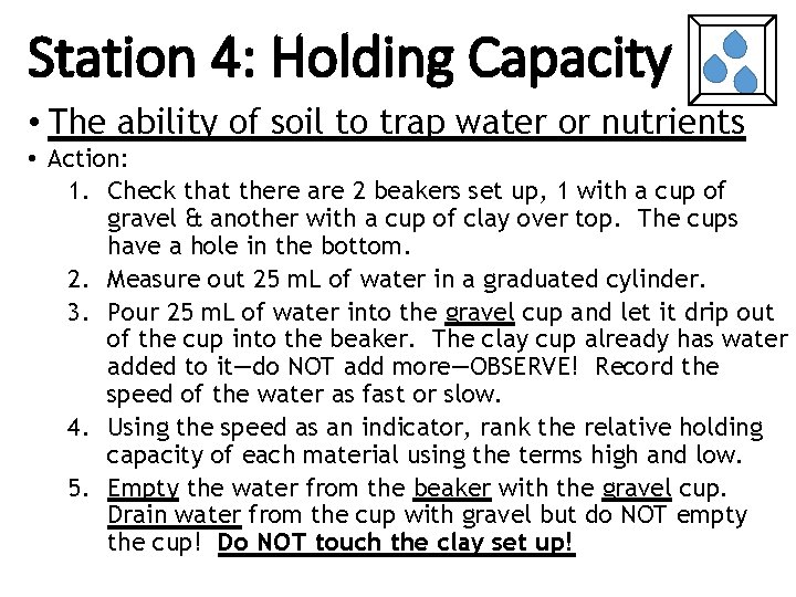 Station 4: Holding Capacity • The ability of soil to trap water or nutrients
