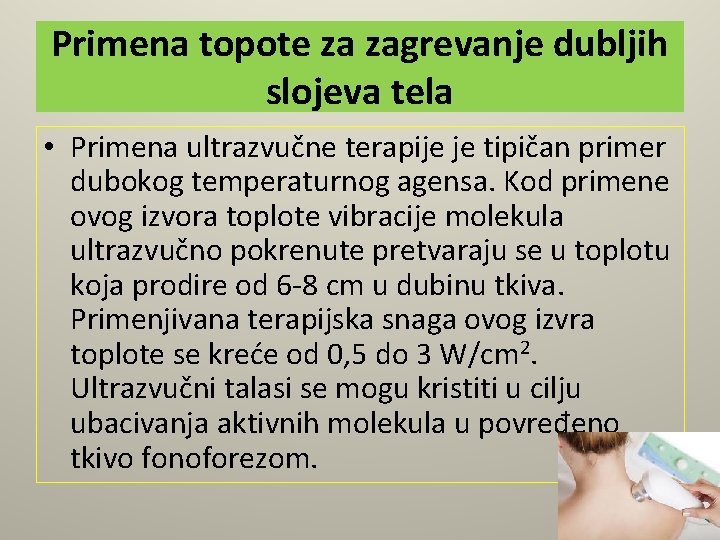 Primena topote za zagrevanje dubljih slojeva tela • Primena ultrazvučne terapije je tipičan primer