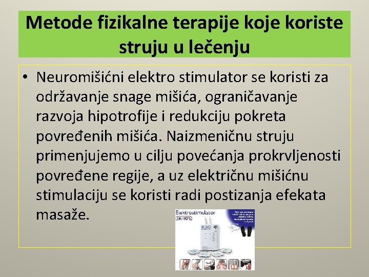 Metode fizikalne terapije koriste struju u lečenju • Neuromišićni elektro stimulator se koristi za