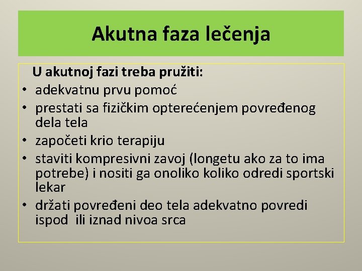 Akutna faza lečenja • • • U akutnoj fazi treba pružiti: adekvatnu prvu pomoć