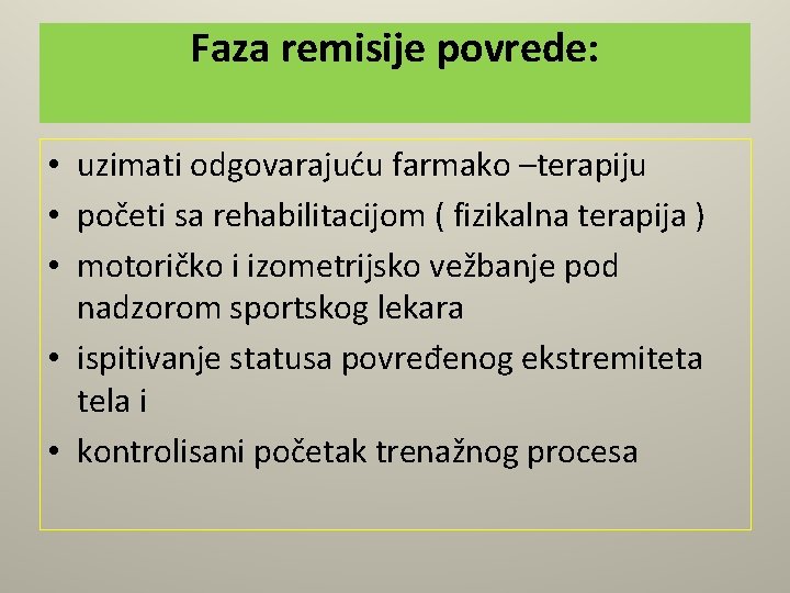 Faza remisije povrede: • uzimati odgovarajuću farmako –terapiju • početi sa rehabilitacijom ( fizikalna