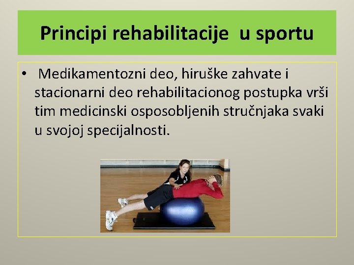Principi rehabilitacije u sportu • Medikamentozni deo, hiruške zahvate i stacionarni deo rehabilitacionog postupka