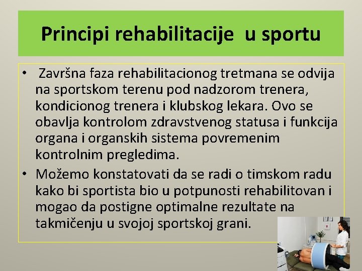 Principi rehabilitacije u sportu • Završna faza rehabilitacionog tretmana se odvija na sportskom terenu