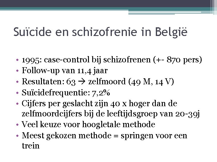 Suïcide en schizofrenie in België • • • 1995: case-control bij schizofrenen (+- 870