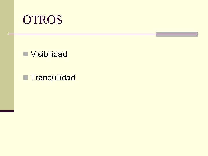OTROS n Visibilidad n Tranquilidad 
