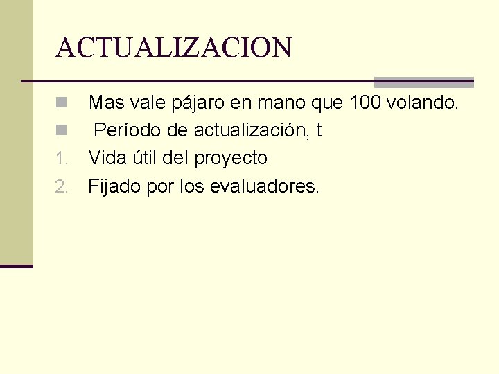 ACTUALIZACION Mas vale pájaro en mano que 100 volando. n Período de actualización, t