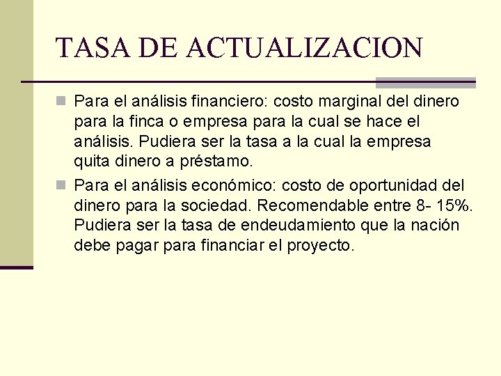 TASA DE ACTUALIZACION n Para el análisis financiero: costo marginal del dinero para la