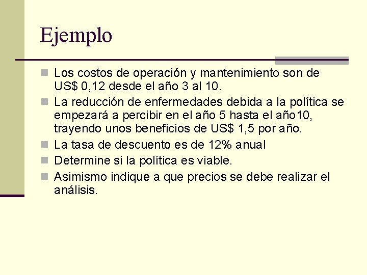 Ejemplo n Los costos de operación y mantenimiento son de n n US$ 0,