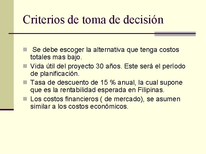 Criterios de toma de decisión n Se debe escoger la alternativa que tenga costos