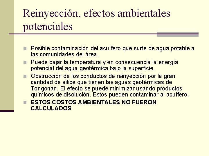 Reinyección, efectos ambientales potenciales n Posible contaminación del acuífero que surte de agua potable