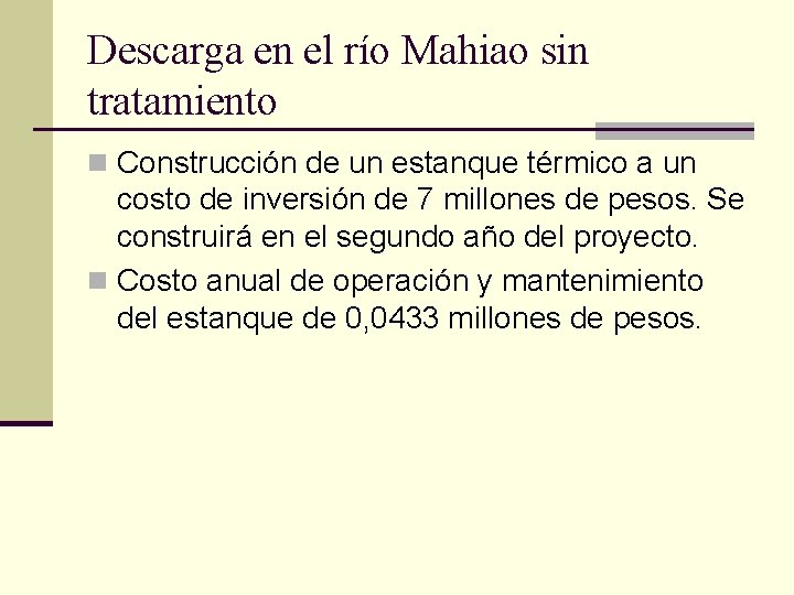 Descarga en el río Mahiao sin tratamiento n Construcción de un estanque térmico a