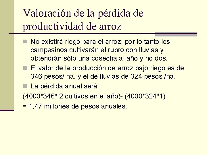 Valoración de la pérdida de productividad de arroz n No existirá riego para el