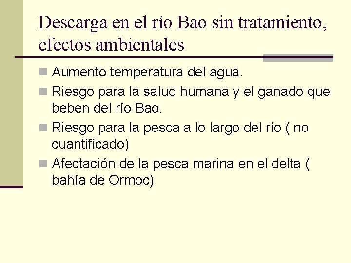 Descarga en el río Bao sin tratamiento, efectos ambientales n Aumento temperatura del agua.