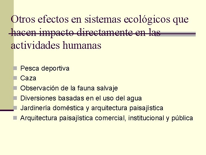 Otros efectos en sistemas ecológicos que hacen impacto directamente en las actividades humanas n
