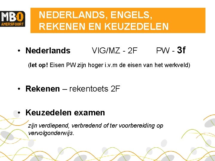 NEDERLANDS, ENGELS, REKENEN EN KEUZEDELEN • Nederlands VIG/MZ - 2 F PW - 3