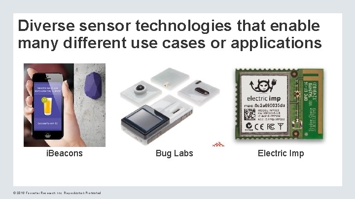 Diverse sensor technologies that enable many different use cases or applications i. Beacons ©