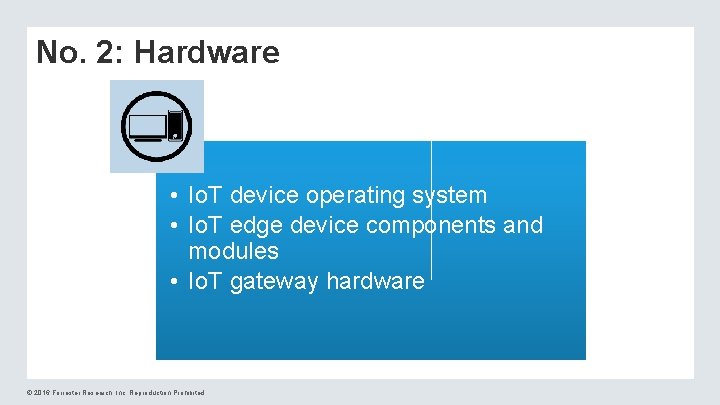 No. 2: Hardware • Io. T device operating system • Io. T edge device