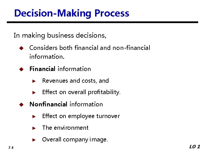 Decision-Making Process In making business decisions, u Considers both financial and non-financial information. u