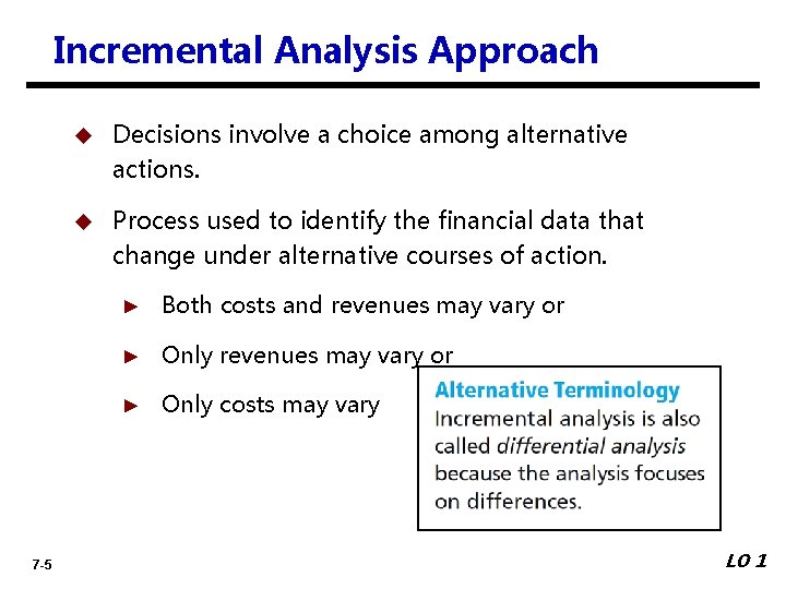 Incremental Analysis Approach 7 -5 u Decisions involve a choice among alternative actions. u