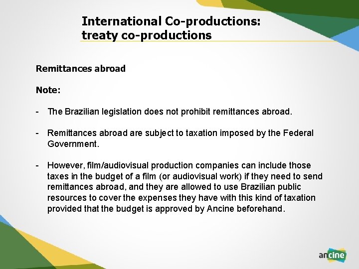 International Co-productions: treaty co-productions Remittances abroad Note: - The Brazilian legislation does not prohibit