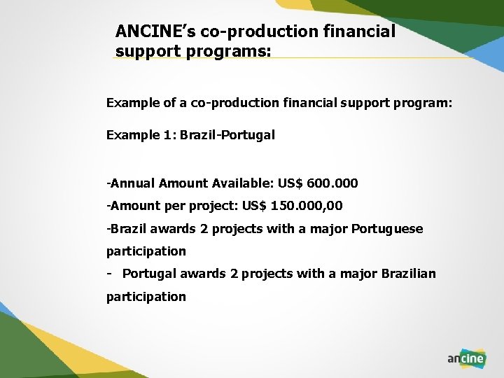 ANCINE’s co-production financial support programs: Example of a co-production financial support program: Example 1: