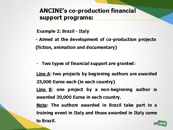 ANCINE’s co-production financial support programs: Example 2: Brazil - Italy - Aimed at the