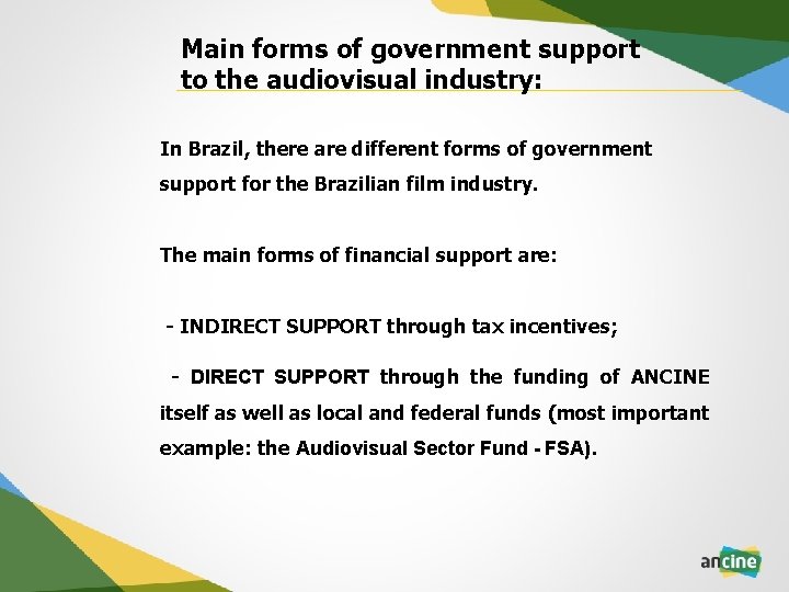 Main forms of government support to the audiovisual industry: In Brazil, there are different