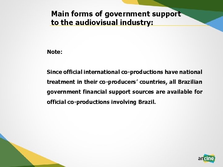 Main forms of government support to the audiovisual industry: Note: Since official international co-productions