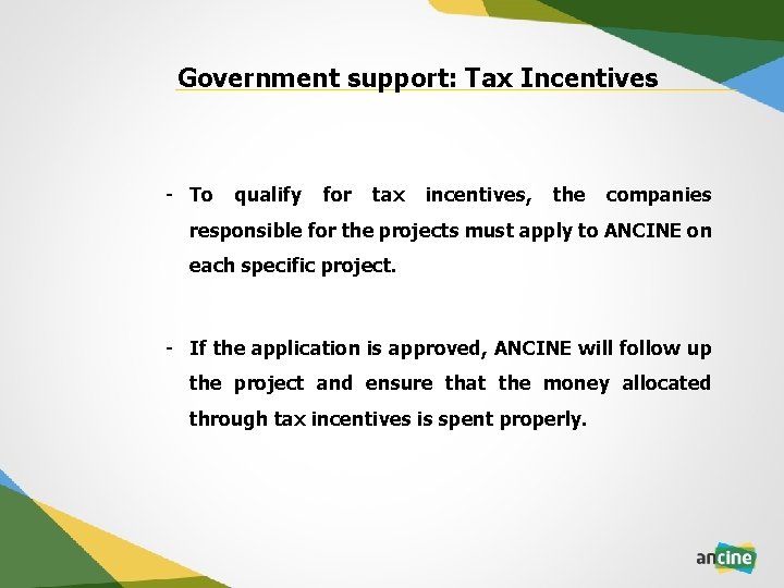 Government support: Tax Incentives - To qualify for tax incentives, the companies responsible for