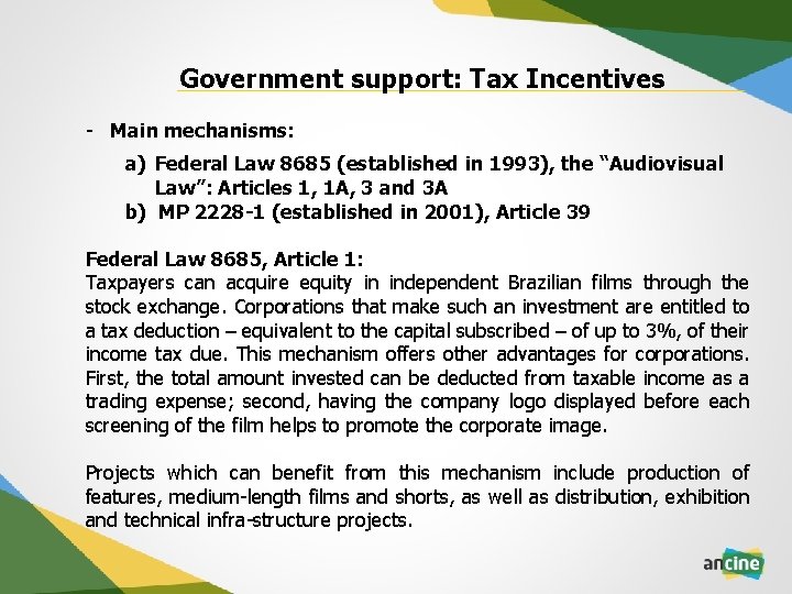 Government support: Tax Incentives - Main mechanisms: a) Federal Law 8685 (established in 1993),