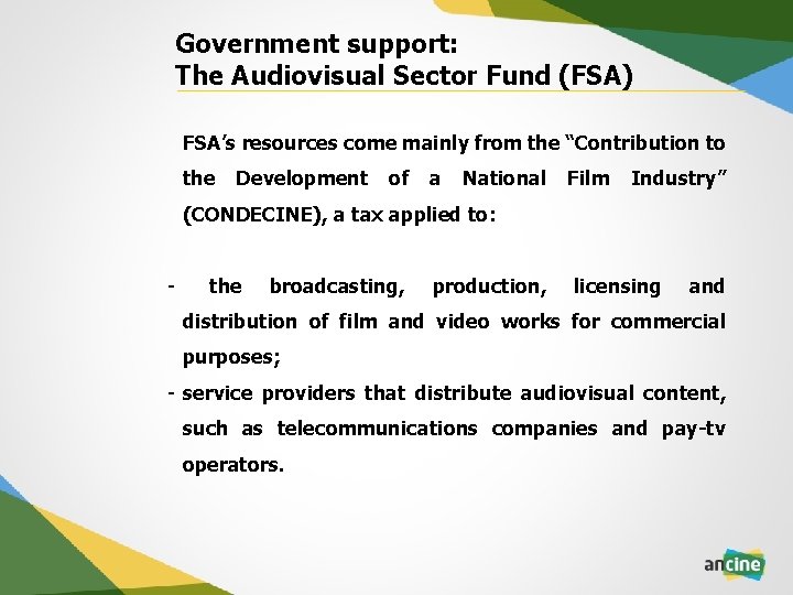 Government support: The Audiovisual Sector Fund (FSA) FSA’s resources come mainly from the “Contribution